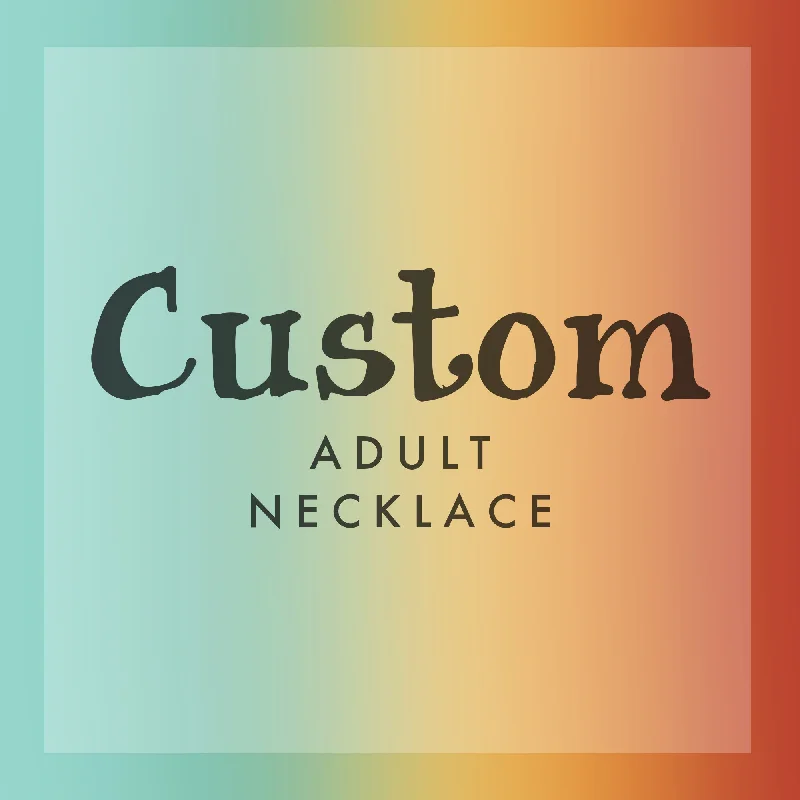 Sterling Silver Necklace for Casual Wear-CUSTOM Adult Necklace